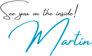 See you on the inside! Martin [signature]